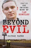 Au-delà du mal - Dans l'esprit tordu de Ian Huntley - Beyond Evil - Inside the Twisted Mind of Ian Huntley