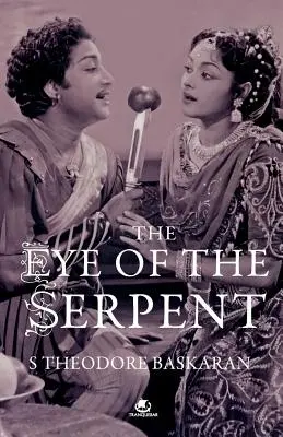 L'œil du serpent : Une introduction au cinéma tamoul - The Eye of the Serpent: An Introduction to Tamil Cinema