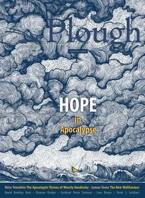 Plough Quarterly n° 32 - L'espoir dans l'apocalypse - Plough Quarterly No. 32 - Hope in Apocalypse