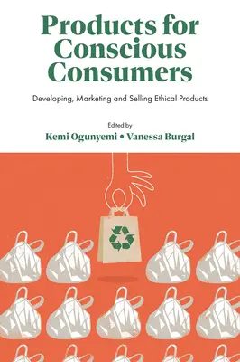 Produits pour consommateurs conscients : Développer, commercialiser et vendre des produits éthiques - Products for Conscious Consumers: Developing, Marketing and Selling Ethical Products