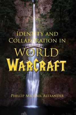 Identité et collaboration dans World of Warcraft - Identity and Collaboration in World of Warcraft