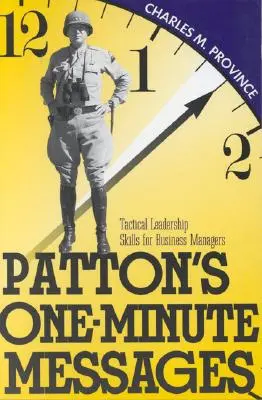 Les messages d'une minute de Patton : Les compétences tactiques des chefs d'entreprise - Patton's One-Minute Messages: Tactical Leadership Skills of Business Managers