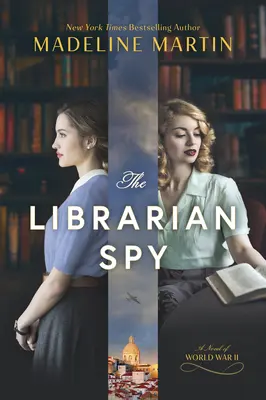 L'espion bibliothécaire : Un roman de la Seconde Guerre mondiale - The Librarian Spy: A Novel of World War II