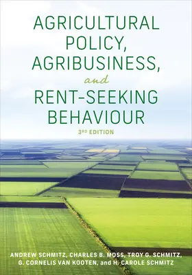 Politique agricole, agro-industrie et comportement de recherche de rente, troisième édition - Agricultural Policy, Agribusiness, and Rent-Seeking Behaviour, Third Edition