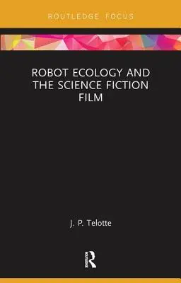 L'écologie des robots et le film de science-fiction - Robot Ecology and the Science Fiction Film