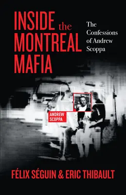 Dans les coulisses de la mafia montréalaise : les confessions d'Andrew Scoppa - Inside the Montreal Mafia: The Confessions of Andrew Scoppa