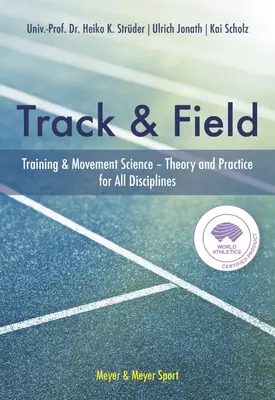 Athlétisme : Théorie et pratique de l'entraînement et de la science du mouvement pour toutes les disciplines - Track & Field: Training & Movement Science Theory and Practice for All Disciplines