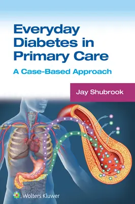 Le diabète au quotidien dans les soins primaires : Une approche basée sur les cas - Everyday Diabetes in Primary Care: A Case-Based Approach