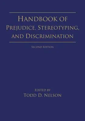 Handbook of Prejudice, Stereotyping, and Discrimination (Manuel des préjugés, des stéréotypes et de la discrimination) : 2e édition - Handbook of Prejudice, Stereotyping, and Discrimination: 2nd Edition