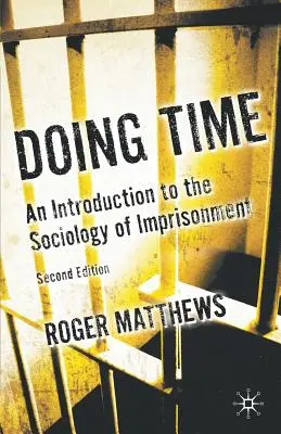 Doing Time : Une introduction à la sociologie de l'emprisonnement - Doing Time: An Introduction to the Sociology of Imprisonment