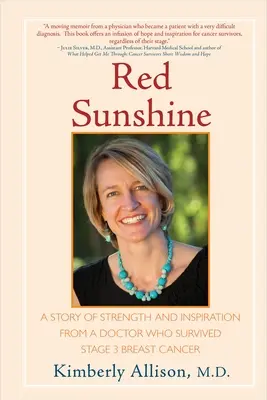 Red Sunshine : Une histoire de force et d'inspiration d'un médecin qui a survécu à un cancer du sein de stade 3 - Red Sunshine: A Story of Strength and Inspiration from a Doctor Who Survived Stage 3 Breast Cancer