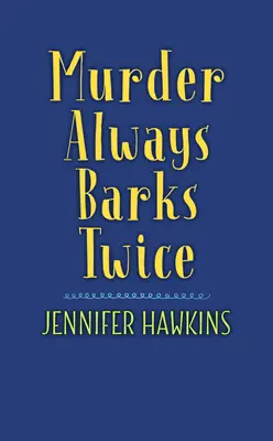 Le meurtre aboie toujours deux fois - Murder Always Barks Twice