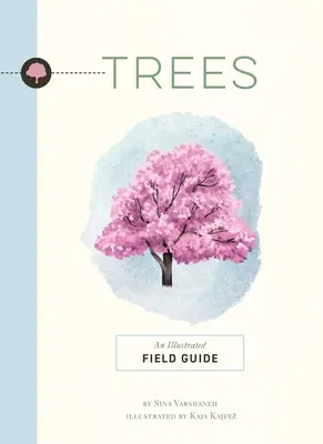 Les arbres : Un guide de terrain illustré - Trees: An Illustrated Field Guide