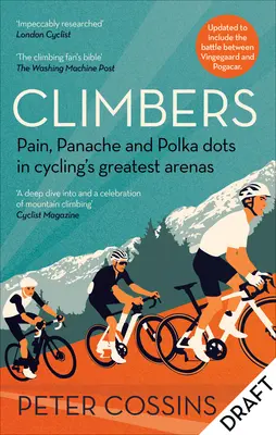 Les grimpeurs : La douleur, le panache et les pois dans les plus grandes arènes du cyclisme - Climbers: Pain, Panache and Polka Dots in Cycling's Greatest Arenas