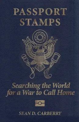 Timbres de passeport : À la recherche d'une guerre dans le monde entier - Passport Stamps: Searching the World for a War to Call Home