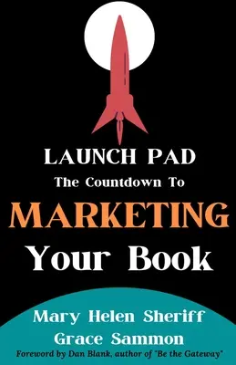 L'aire de lancement : Le compte à rebours pour la commercialisation de votre livre - Launch Pad: The Countdown to Marketing Your Book