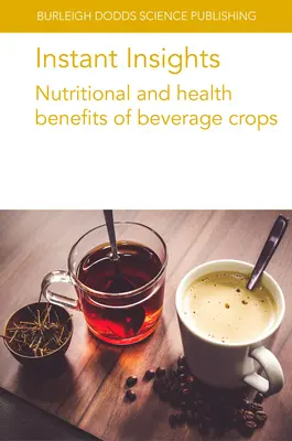 Instant Insights : Avantages nutritionnels et sanitaires des cultures pour boissons - Instant Insights: Nutritional and Health Benefits of Beverage Crops