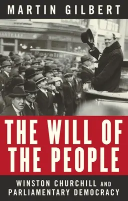 La volonté du peuple : Churchill et la démocratie parlementaire - The Will of the People: Churchill and Parliamentary Democracy