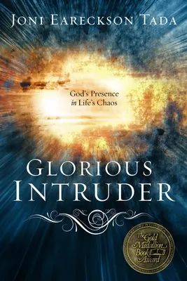 L'intrus glorieux : La présence de Dieu dans le chaos de la vie - Glorious Intruder: God's Presence in Life's Chaos