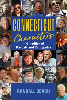 Personnages du Connecticut : Profils de vauriens et de renégats - Connecticut Characters: Profiles of Rascals and Renegades