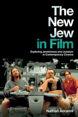 Le nouveau juif au cinéma : Exploration de la judéité et du judaïsme dans le cinéma contemporain - The New Jew in Film: Exploring Jewishness and Judaism in Contemporary Cinema