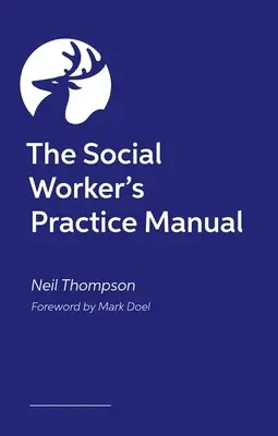 Manuel de pratique de l'assistant social - The Social Worker's Practice Manual