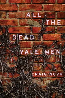 Tous les morts de Yale - Un roman - All The Dead Yale Men - A Novel