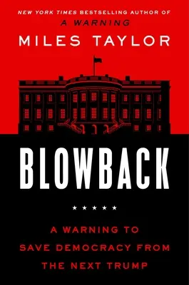 Blowback : Un avertissement pour sauver la démocratie du prochain Trump - Blowback: A Warning to Save Democracy from the Next Trump