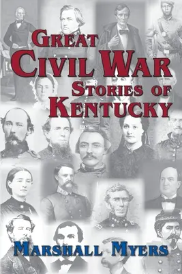 Les grandes histoires de la guerre civile au Kentucky - Great Civil War Stories of Kentucky