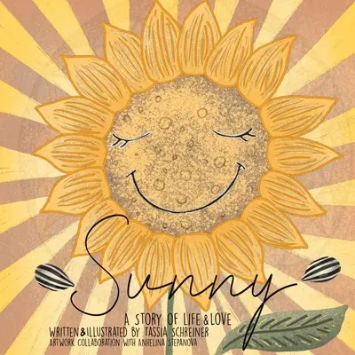 Ensoleillé : Cycle de vie d'un tournesol, une histoire de vie et d'amour - Sunny: Life Cycle Of A Sunflower, A Story Of Life And Love