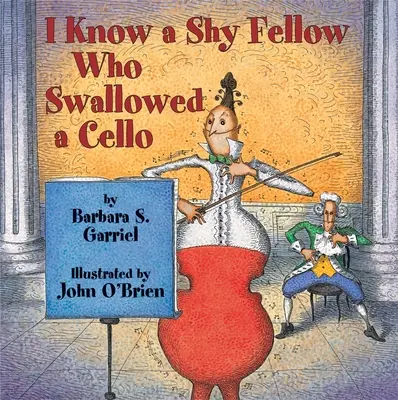Je connais un homme timide qui a avalé un violoncelle - I Know a Shy Fellow Who Swallowed a Cello