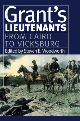 Les lieutenants de Grant : Du Caire à Vicksburg - Grant's Lieutenants: From Cairo to Vicksburg