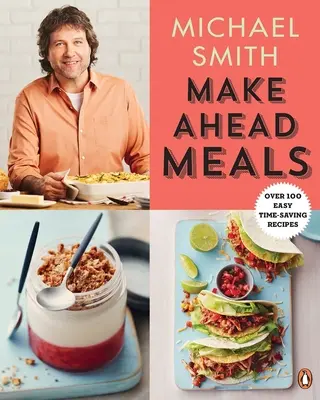 Make Ahead Meals : Plus de 100 recettes faciles pour gagner du temps : Un livre de cuisine - Make Ahead Meals: Over 100 Easy Time-Saving Recipes: A Cookbook