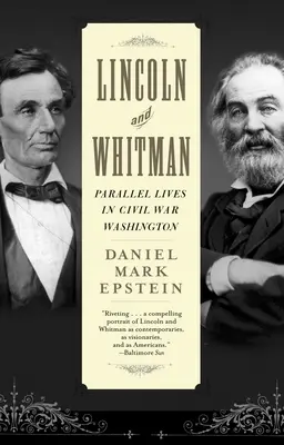 Lincoln et Whitman : des vies parallèles dans le Washington de la guerre civile - Lincoln and Whitman: Parallel Lives in Civil War Washington