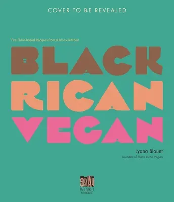 Black Rican Vegan : Recettes à base de plantes de feu provenant d'une cuisine du Bronx - Black Rican Vegan: Fire Plant-Based Recipes from a Bronx Kitchen