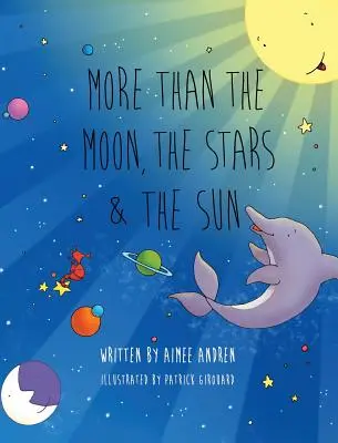 Plus que la lune, les étoiles et le soleil - More Than the Moon, the Stars & the Sun