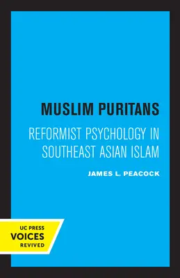 Les puritains musulmans : La psychologie réformiste dans l'islam d'Asie du Sud-Est - Muslim Puritans: Reformist Psychology in Southeast Asian Islam