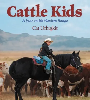 Cattle Kids - Une année dans les pâturages de l'Ouest - Cattle Kids - A Year on the Western Range