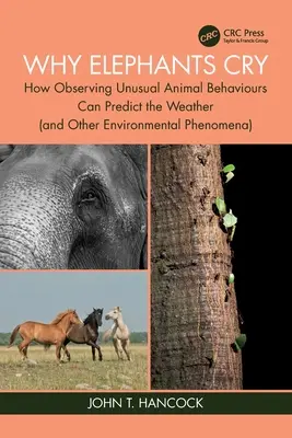 Pourquoi les éléphants pleurent : comment l'observation de comportements animaux inhabituels permet de prédire le temps (et d'autres phénomènes environnementaux) - Why Elephants Cry: How Observing Unusual Animal Behaviours Can Predict the Weather (and Other Environmental Phenomena)