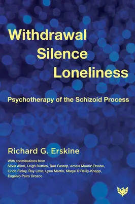 Retrait, silence, solitude : Psychothérapie du processus schizoïde - Withdrawal, Silence, Loneliness: Psychotherapy of the Schizoid Process