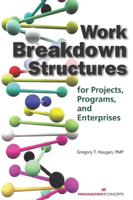 Structures de répartition du travail pour les projets, les programmes et les entreprises - Work Breakdown Structures for Projects, Programs, and Enterprises