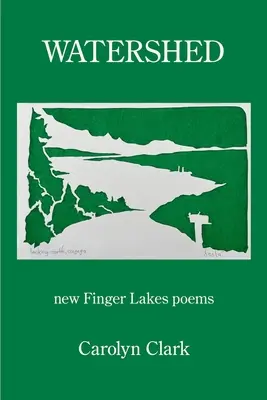 Watershed : nouveaux poèmes des Finger Lakes - Watershed: new Finger Lakes poems