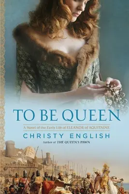 Être reine : Un roman sur les débuts de la vie d'Aliénor d'Aquitaine - To Be Queen: A Novel of the Early Life of Eleanor of Aquitaine