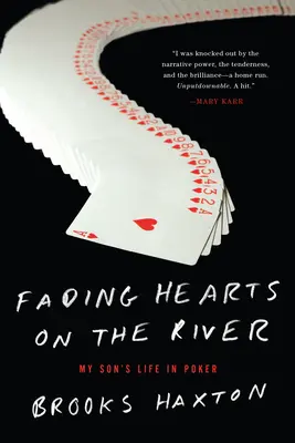Fading Hearts On The River - Une vie dans le poker de haut niveau - Fading Hearts On The River - A Life in High-Stakes Poker