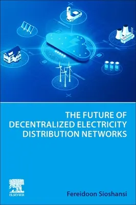 L'avenir des réseaux de distribution d'électricité décentralisés - The Future of Decentralized Electricity Distribution Networks
