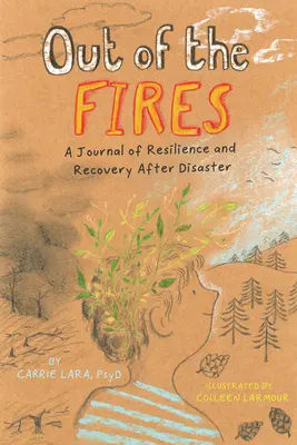 Sortir du feu : Un journal sur la résilience et le rétablissement après une catastrophe - Out of the Fires: A Journal of Resilience and Recovery After Disaster