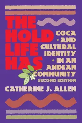 L'emprise de la vie : Coca et identité culturelle dans une communauté andine - The Hold Life Has: Coca and Cultural Identity in an Andean Community