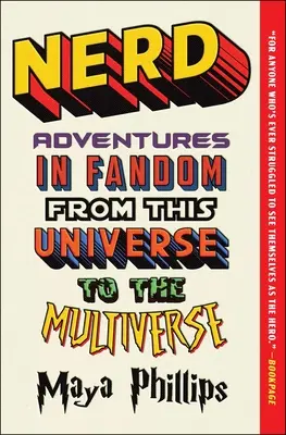 Nerd : Aventures dans le fandom de cet univers au multivers - Nerd: Adventures in Fandom from This Universe to the Multiverse