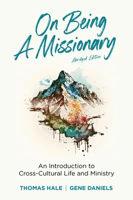 Être missionnaire (version abrégée) : Une introduction à la vie et au ministère interculturels - On Being a Missionary (Abridged): An Introduction to Cross-Cultural Life and Ministry