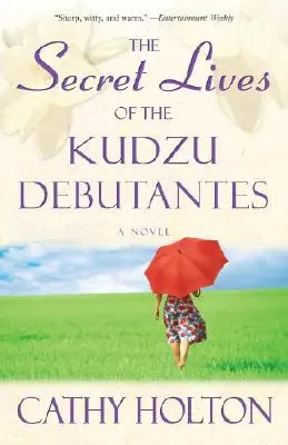 La vie secrète des débutantes de Kudzu - Un roman - Secret Lives of the Kudzu Debutantes - A Novel